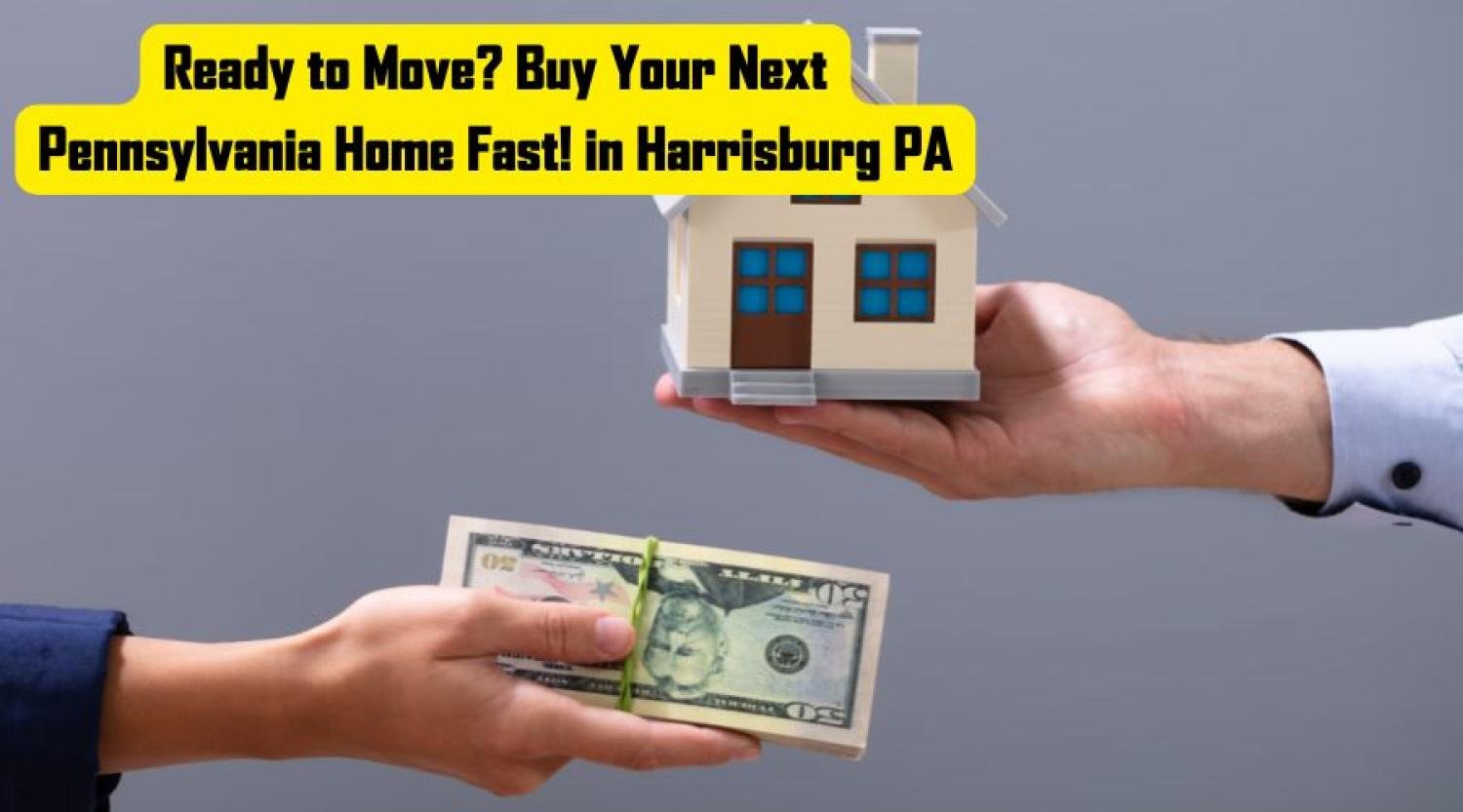 Your Quick Path to a New Home in Harrisburg, PA